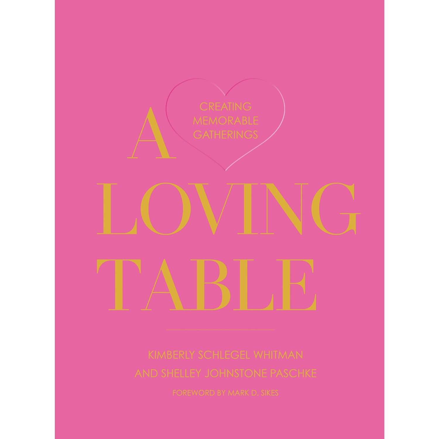 A Loving Table: Creating Memorable Gatherings