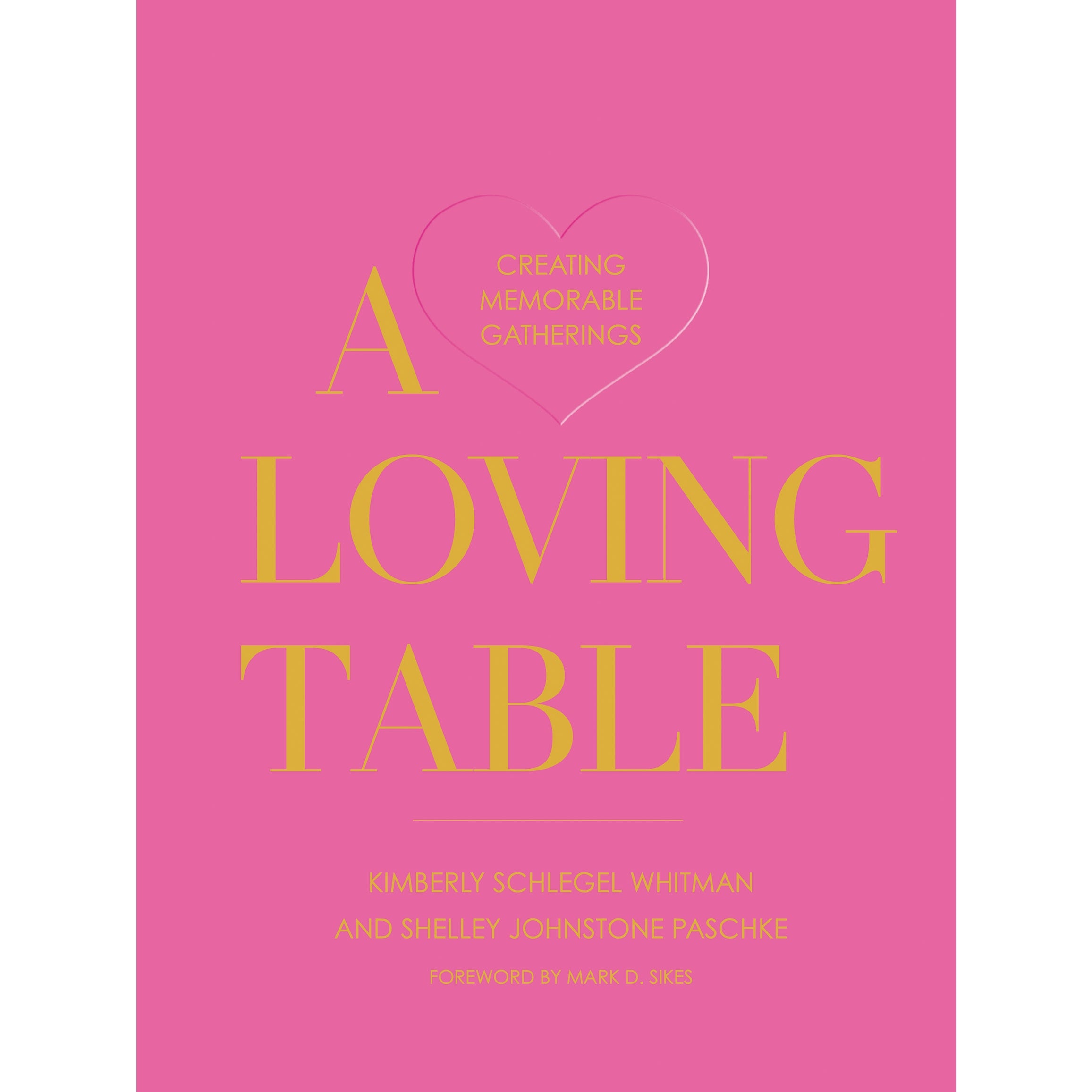 A Loving Table: Creating Memorable Gatherings
