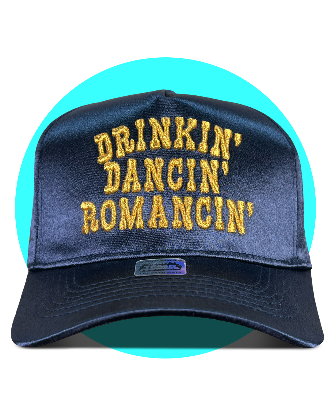 Drinkin' Dancin' Romancin' Satin Snapback Trucker Hat